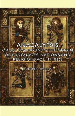bokomslag Anacalypsis - Or An Inquiry Into The Origin Of Languages, Nations And Religions Vol Ii (1836)