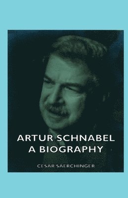 bokomslag Artur Schnabel - A Biography