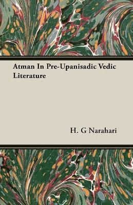 Atman In Pre-Upanisadic Vedic Literature 1