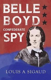 bokomslag Belle Boyd - Confederate Spy