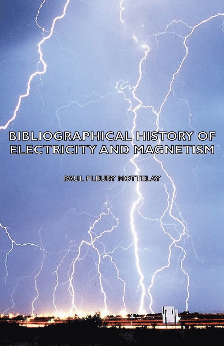 Bibliographical History Of Electricity And Magnetism 1