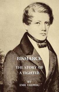 bokomslag Bismark - The Story Of A Fighter