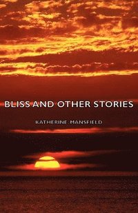 bokomslag Bliss And Other Stories