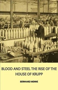 bokomslag Blood And Steel - The Rise Of The House Of Krupp
