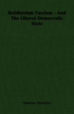 bokomslag Bolshevism Fascism - And The Liberal Democratic State