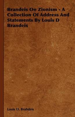 Louis D. Brahdeis - Brandeis On Zionism - A Collection Of Address And Statements By Louis D Brandeis, Häftad