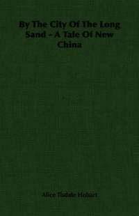 bokomslag By The City Of The Long Sand - A Tale Of New China