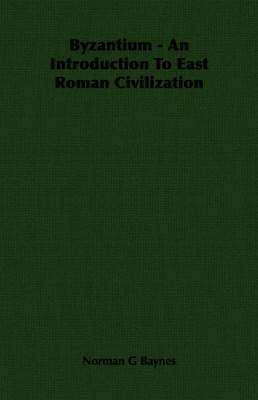 bokomslag Byzantium - An Introduction To East Roman Civilization