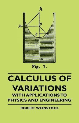 Robert Weinstock - Calculus Of Variations - With Applications To Physics And Engineering, Häftad