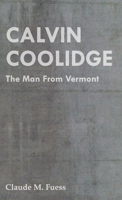bokomslag Calvin Coolidge - The Man From Vermont