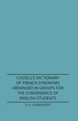 Cassell's Dictionary Of French Synonyms Arranged In Groups For The Convenience Of English Students 1