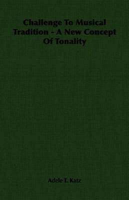 Challenge To Musical Tradition - A New Concept Of Tonality 1