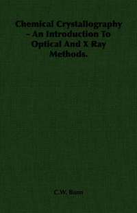 bokomslag Chemical Crystallography - An Introduction To Optical And X Ray Methods.