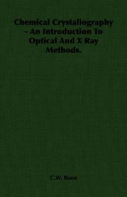 bokomslag Chemical Crystallography - An Introduction To Optical And X Ray Methods.