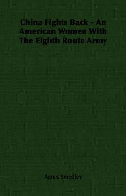 China Fights Back - An American Women With The Eighth Route Army 1