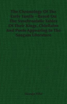 bokomslag The Chronology Of The Early Tamils - Based On The Synchronistic Tables Of Their Kings, Chieftains And Poets Appearing In The Sangam Literature