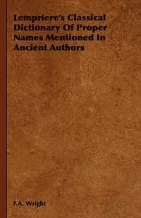 bokomslag Lempriere's Classical Dictionary Of Proper Names Mentioned In Ancient Authors