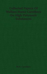 bokomslag Collected Papers Of Wallace Hume Carothers On High Polymeric Substances