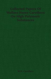 bokomslag Collected Papers Of Wallace Hume Carothers On High Polymeric Substances