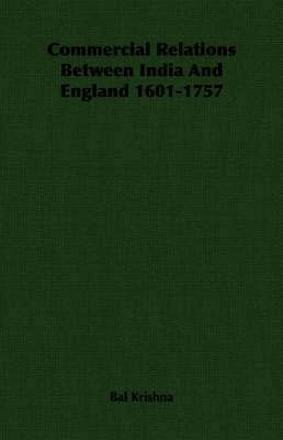 Commercial Relations Between India And England 1601-1757