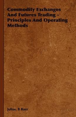 Commodity Exchanges And Futures Trading - Principles And Operating Methods 1