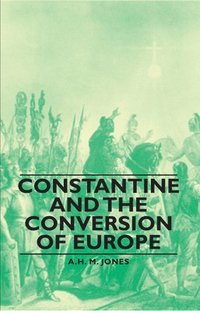 bokomslag Constantine And The Conversion Of Europe