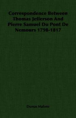 bokomslag Correspondence Between Thomas Jefferson And Pierre Samuel Du Pont De Nemours 1798-1817