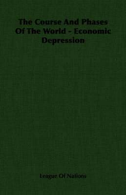 bokomslag Course And Phases Of The World - Economic Depression