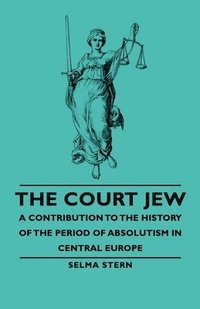 bokomslag Court Jew - A Contribution To The History Of The Period Of Absolutism In Central Europe