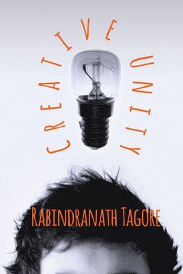 Rabindranath Tagore - Creative Unity, Häftad