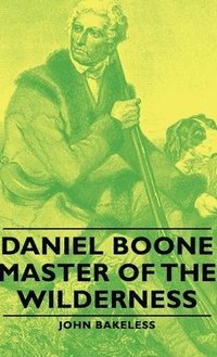 bokomslag Daniel Boone - Master Of The Wilderness