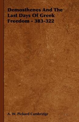 bokomslag Demosthenes And The Last Days Of Greek Freedom - 383-322