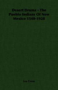 bokomslag Desert Drums - The Pueblo Indians Of New Mexico 1540-1928