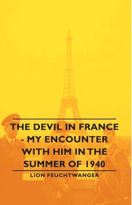 The Devil In France - My Encounter With Him In The Summer Of 1940 1