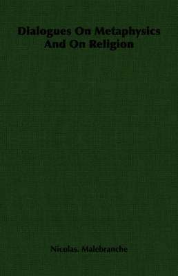 Nicolas. Malebranche, Nicolas Malebranche - Dialogues On Metaphysics And On Religion, Häftad
