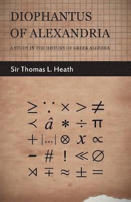 Sir Thomas L. Heath, Thomas Little Heath - Diophantus Of Alexandria -A Study In The History Of Greek Algebra, Häftad