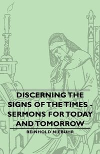 bokomslag Discerning The Signs Of The Times - Sermons For Today And Tomorrow