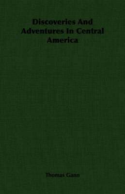 Discoveries And Adventures In Central America