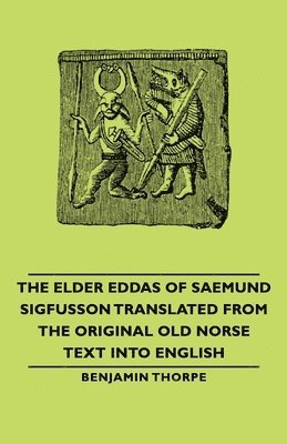 Benjamin Thorpe - Elder Eddas Of Saemund Sigfusson Translated From The Original Old Norse Text Into English, Häftad