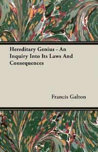 bokomslag Hereditary Genius - An Inquiry Into Its Laws And Consequences