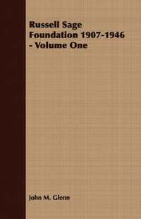 bokomslag Russell Sage Foundation 1907-1946 - Volume One