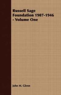 bokomslag Russell Sage Foundation 1907-1946 - Volume One