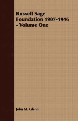 Russell Sage Foundation 1907-1946 - Volume One 1