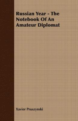 Russian Year - The Notebook Of An Amateur Diplomat 1
