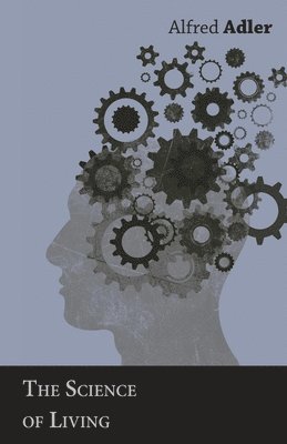 Alfred Adler - Science Of Living, Häftad