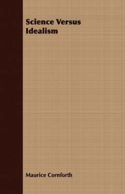 Maurice Cornforth - Science Versus Idealism, Häftad