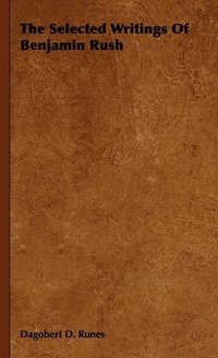 bokomslag The Selected Writings Of Benjamin Rush