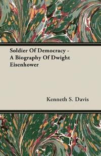 bokomslag Soldier Of Democracy - A Biography Of Dwight Eisenhower