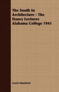bokomslag The South In Architecture - The Dancy Lectures Alabama College 1941