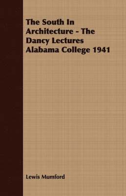 bokomslag The South In Architecture - The Dancy Lectures Alabama College 1941